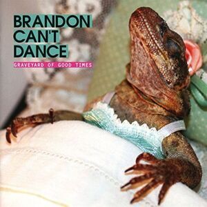 Brandon Can't Dance - Graveyard Of Good Times  CD
